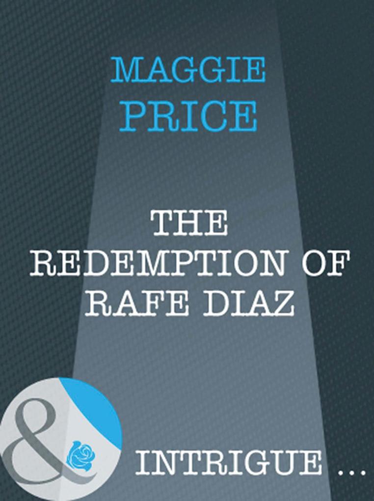 The Redemption Of Rafe Diaz (Mills & Boon Intrigue) (Dates with Destiny Book 3)