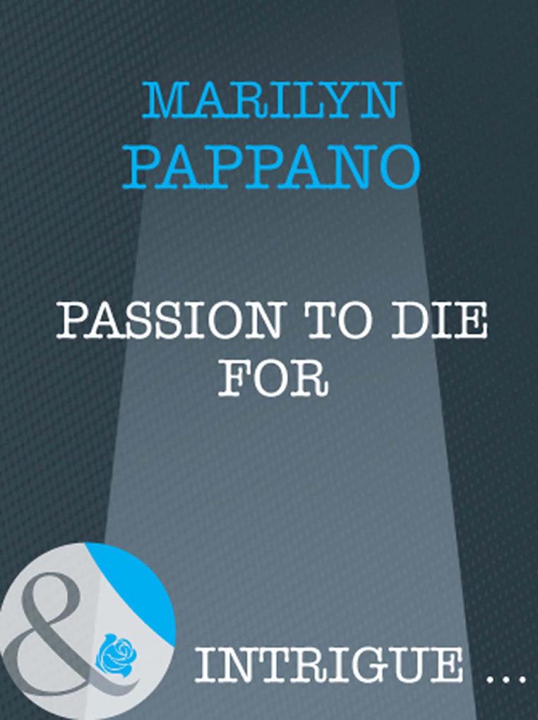 Passion to Die For (Mills & Boon Intrigue)