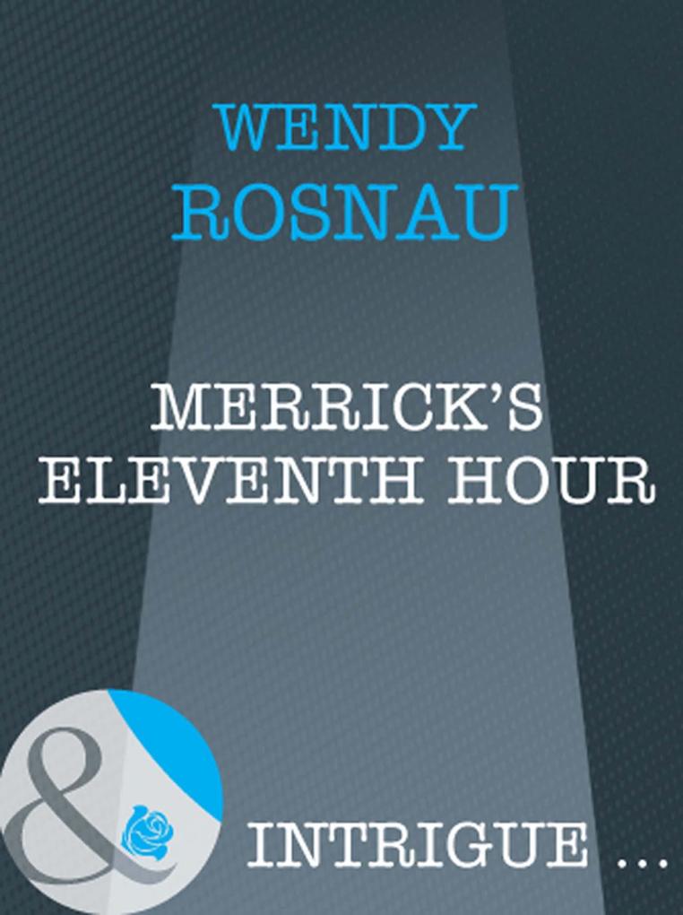 Merrick‘s Eleventh Hour (Mills & Boon Intrigue) (Spy Games Book 6)