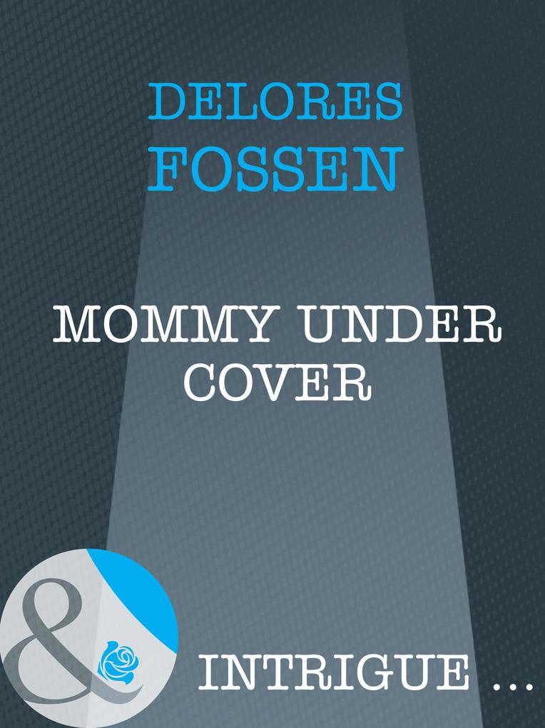 Mommy Under Cover (Mills & Boon Intrigue) (Top Secret Babies Book 10)