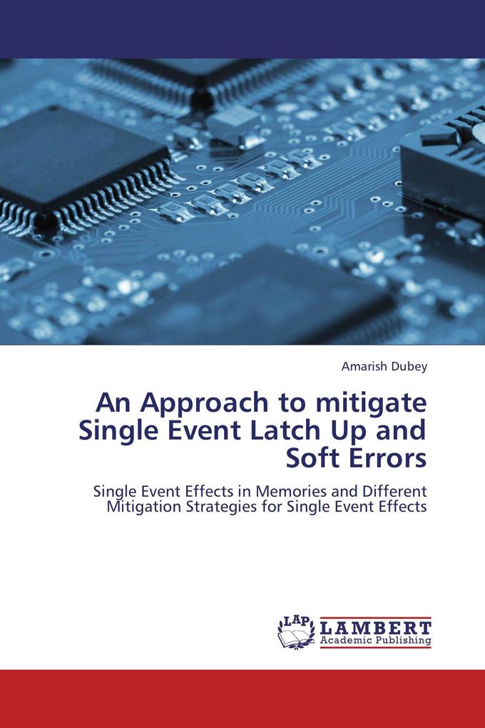 An Approach to mitigate Single Event Latch Up and Soft Errors