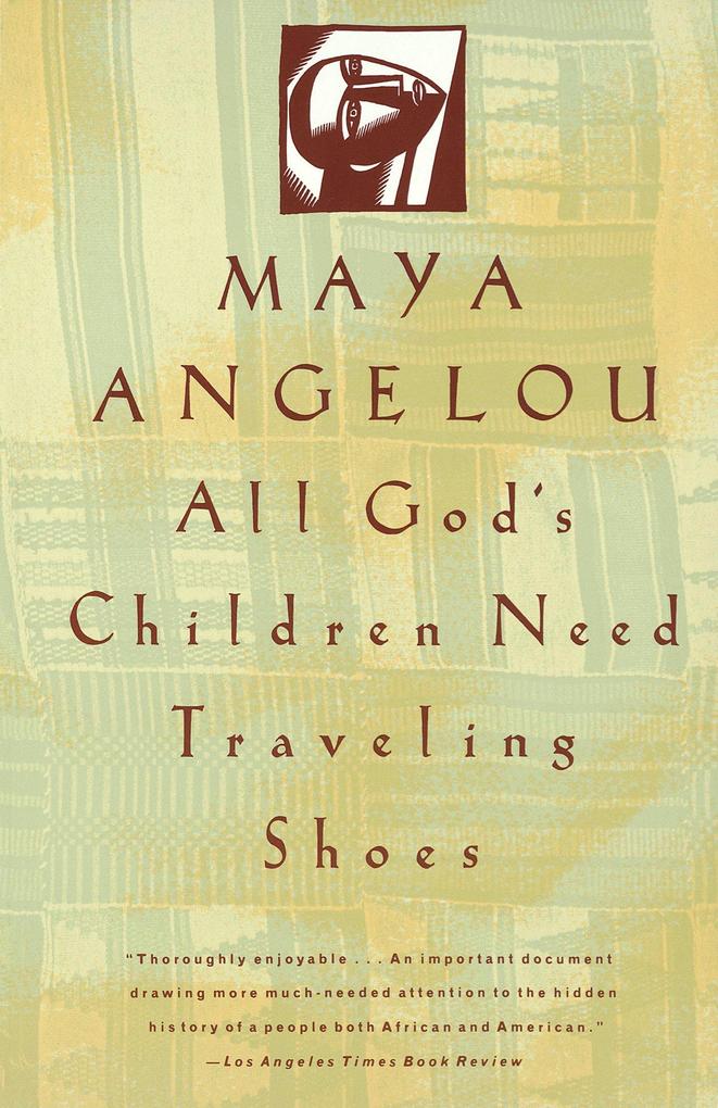 All God's Children Need Traveling Shoes: An Autobiography - Maya Angelou