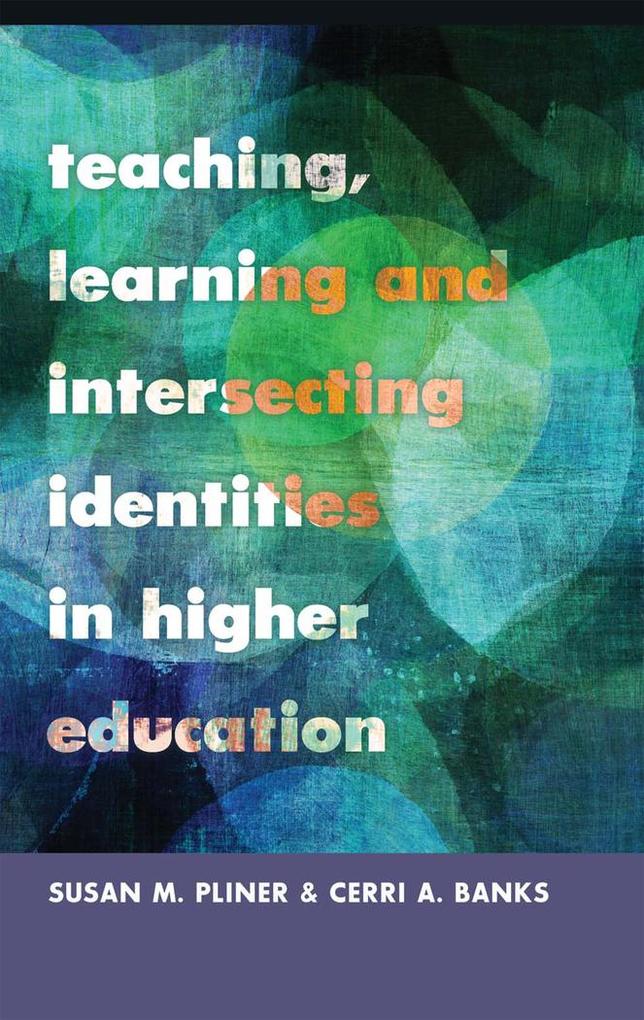 Teaching Learning and Intersecting Identities in Higher Education
