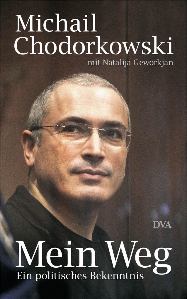 Mein Weg - Michail Chodorkowski/ Natalija Geworkjan