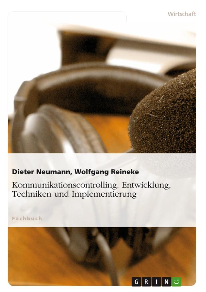 Kommunikationscontrolling. Entwicklung Techniken und Implementierung - Dieter Neumann/ Wolfgang Reineke
