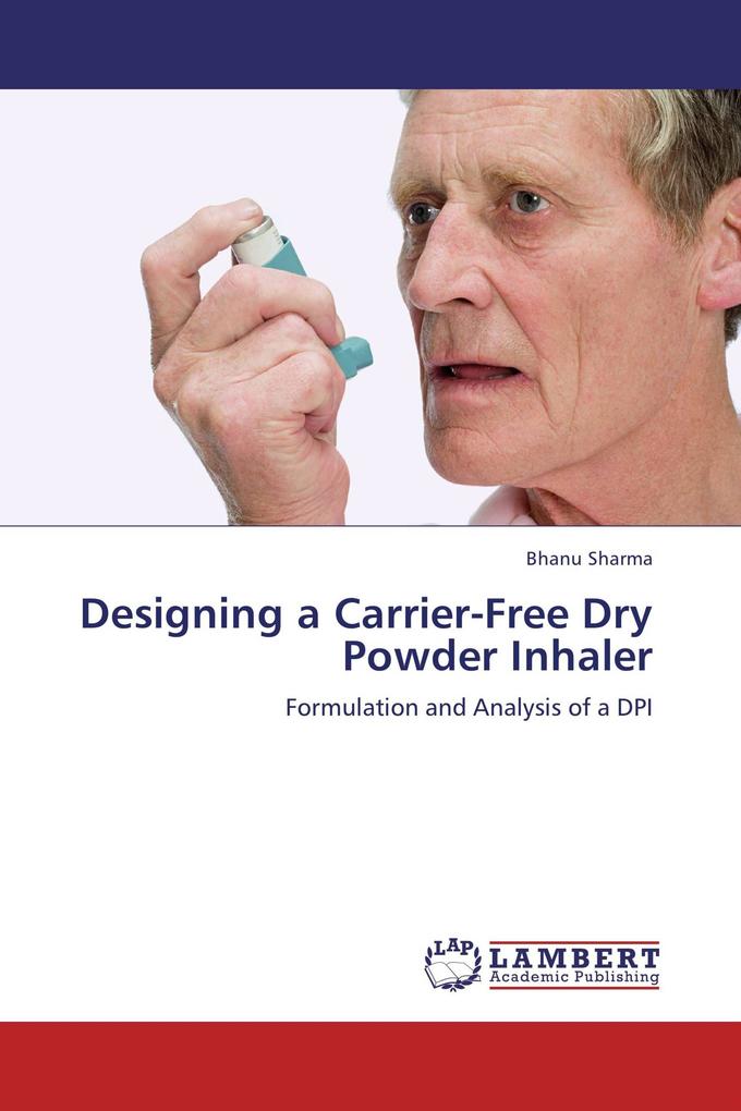 Designing a Carrier-Free Dry Powder Inhaler