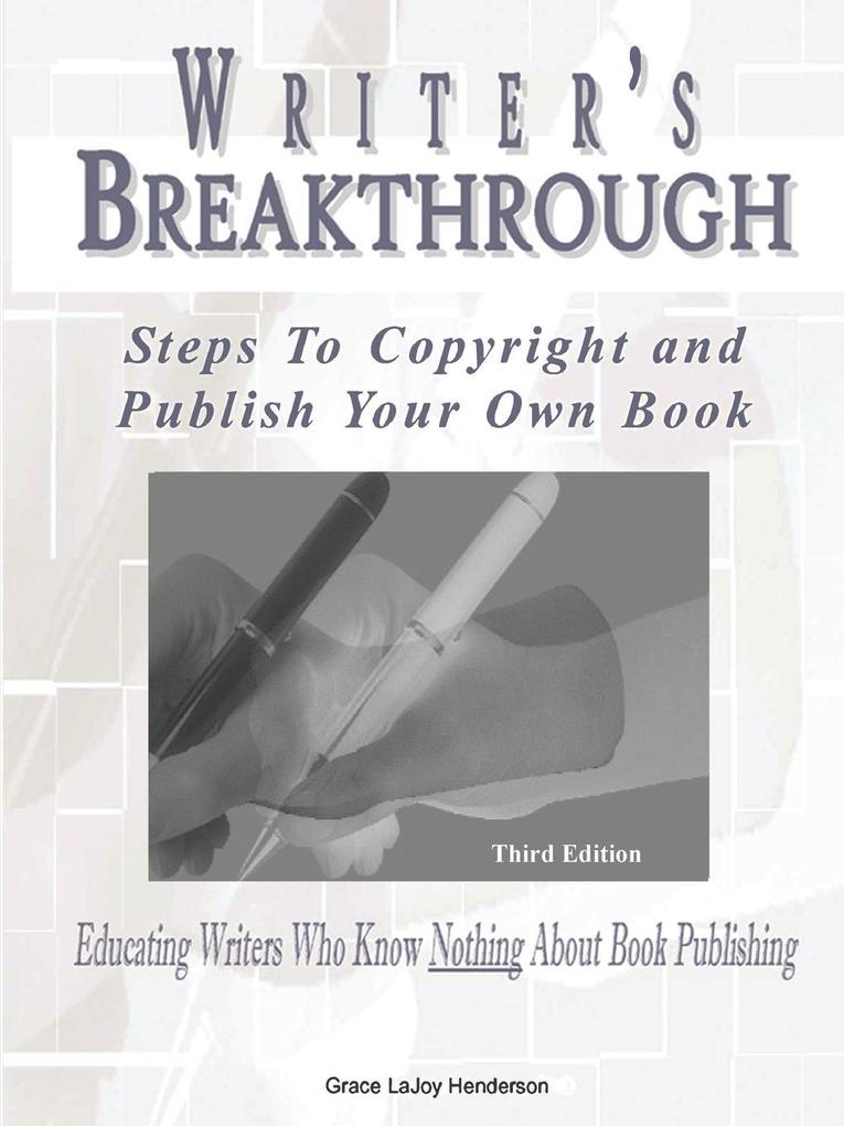 Writer‘s Breakthrough: Steps to Copyright and Publish Your Own Book