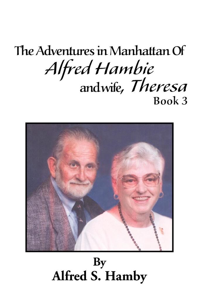The Adventures in Manhattan of Alfred Hambie and Wife Theresa Book 3