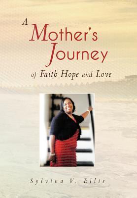 A Mother‘s Journey of Faith Hope and Love
