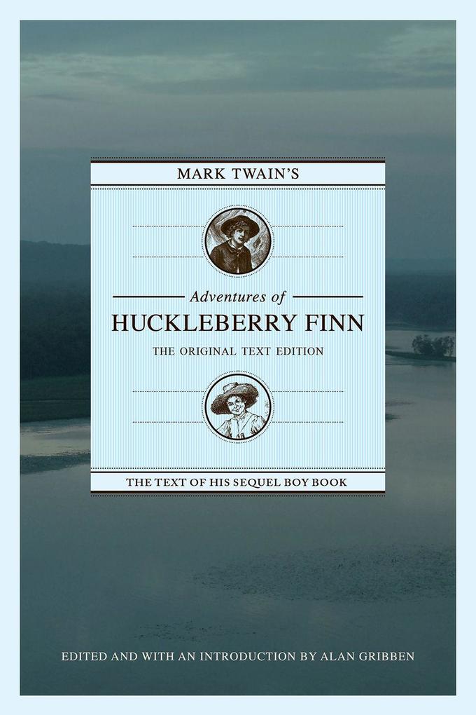 Mark Twain‘s Adventures of Huckleberry Finn: The Original Text Edition