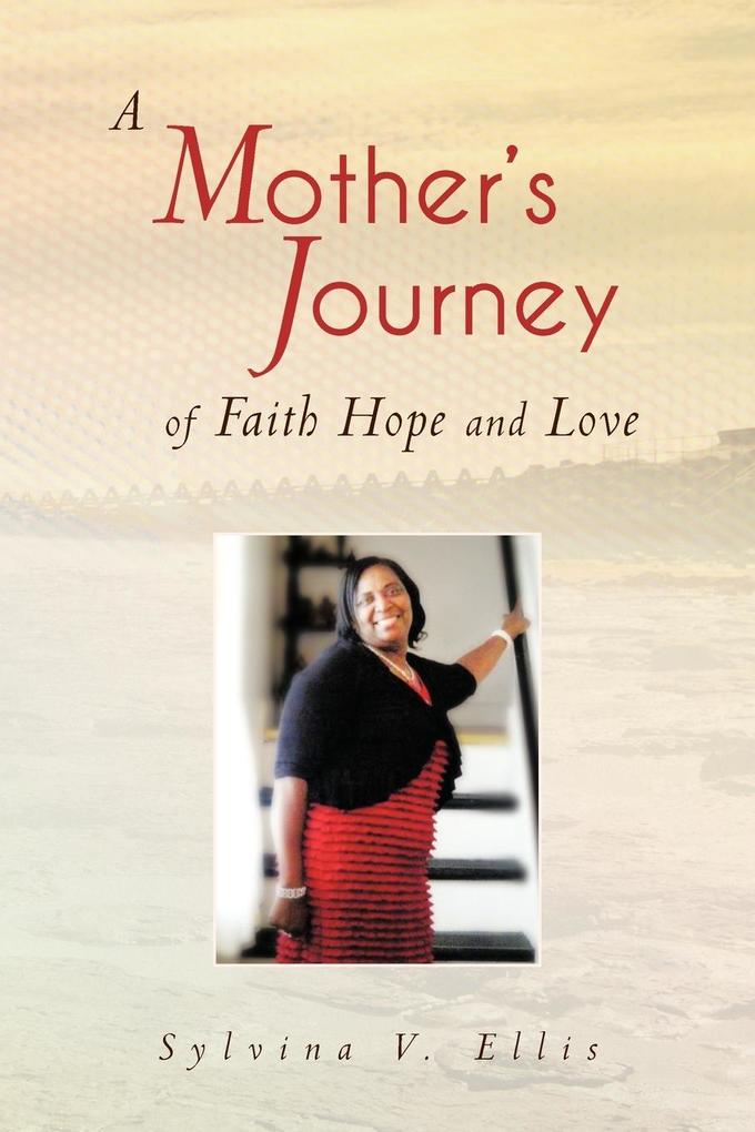 A Mother‘s Journey of Faith Hope and Love