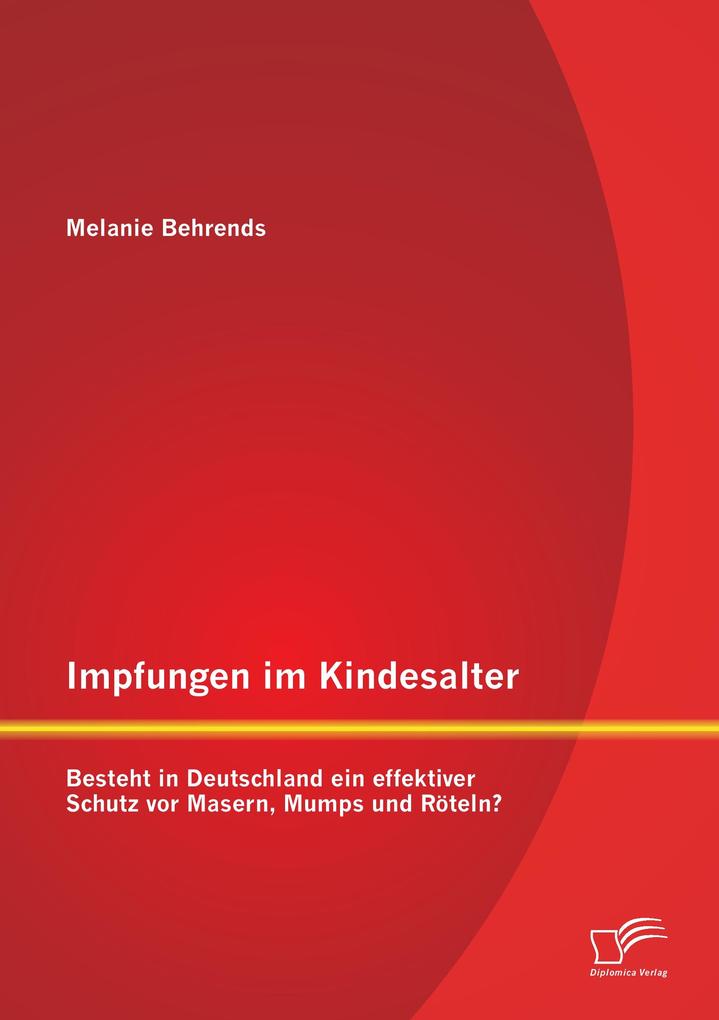 Impfungen im Kindesalter: Besteht in Deutschland ein effektiver Schutz vor Masern Mumps und Röteln?