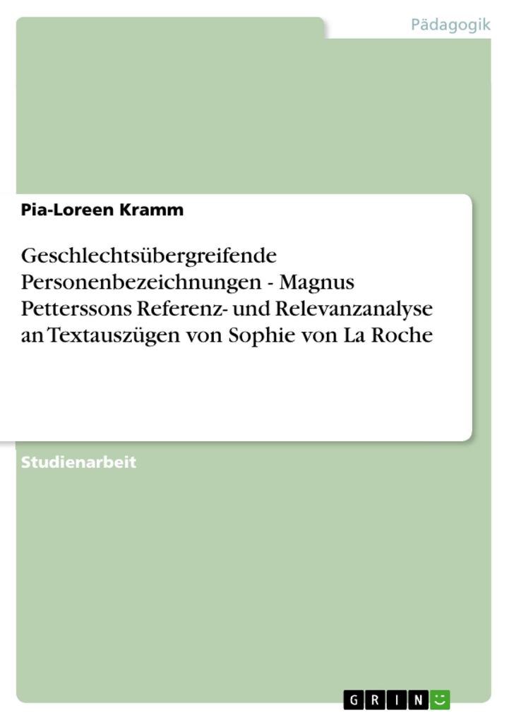 Geschlechtsübergreifende Personenbezeichnungen - Magnus Petterssons Referenz- und Relevanzanalyse an Textauszügen von Sophie von La Roche
