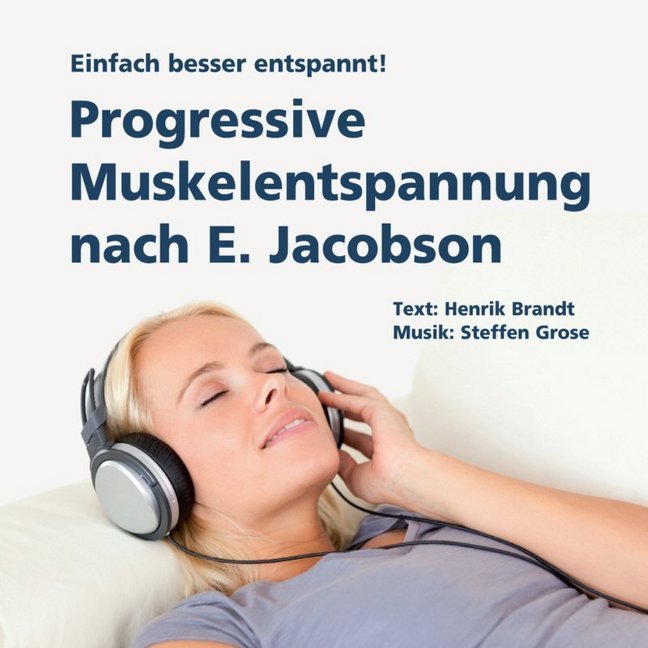 Progressive Muskelentspannung nach E. Jacobson Audio-CD - Henrik Brandt/ Steffen Grose