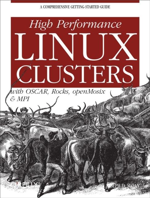 High Performance Linux Clusters with OSCAR Rocks OpenMosix and MPI