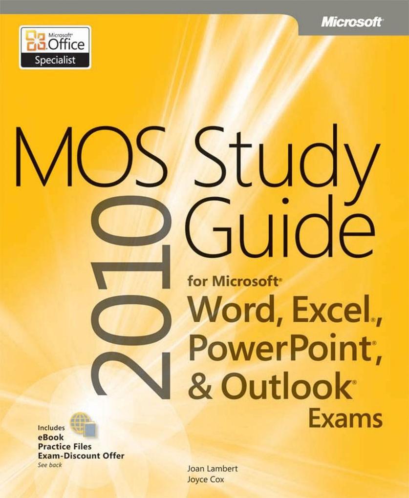 MOS 2010 Study Guide for Microsoft Word Excel PowerPoint and Outlook Exams