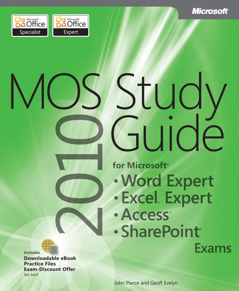 MOS 2010 Study Guide for Microsoft Word Expert Excel Expert Access and SharePoint Exams