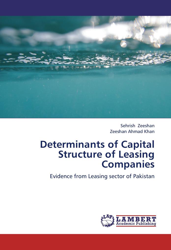 Determinants of Capital Structure of Leasing Companies - Sehrish Zeeshan/ Zeeshan Ahmad Khan