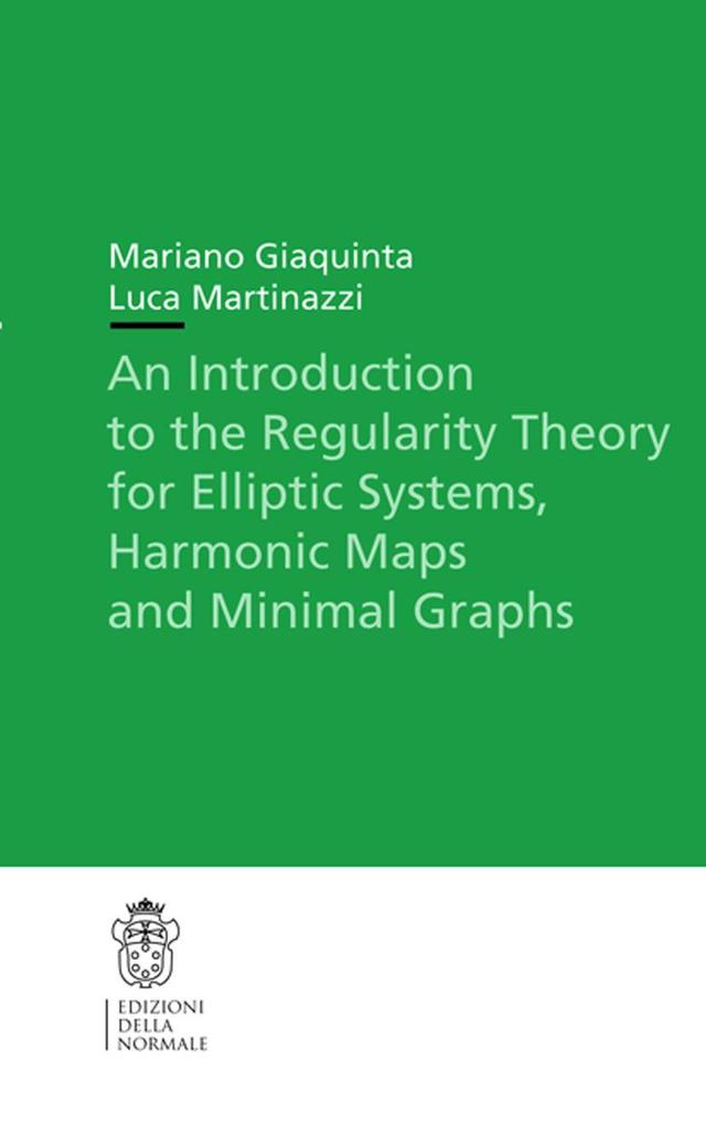 An Introduction to the Regularity Theory for Elliptic Systems Harmonic Maps and Minimal Graphs