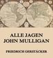 9783849615536 - Friedrich Gerstäcker: Alle jagen John Mulligan - หนังสือ