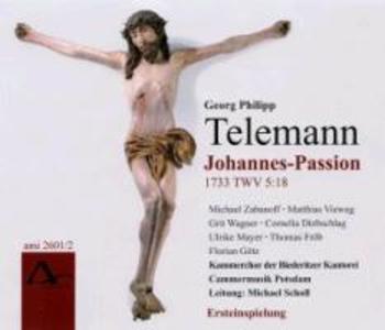 Johannes-Passion (1733)TWV 5:18 - Scholl/Kammerchor der Biederitzer Kantorei