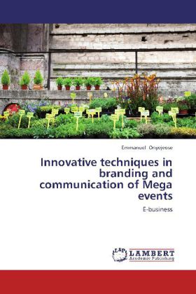 Innovative techniques in branding and communication of Mega events - EMMANUEL ONYEJEOSE