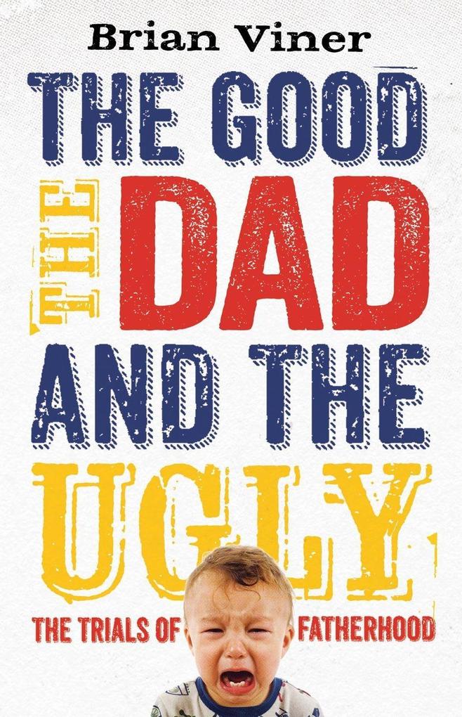 The Good The Dad and the Ugly