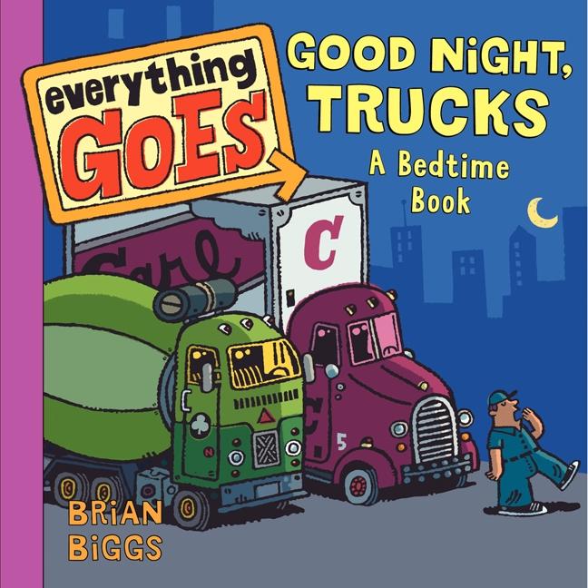 Everything Goes: Good Night Trucks: A Bedtime Book