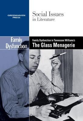 Family Dysfunction in Tennessee Williams‘ the Glass Menagerie