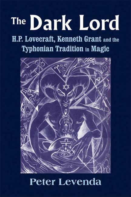 The Dark Lord: H.P. Lovecraft Kenneth Grant and the Typhonian Tradition in Magic