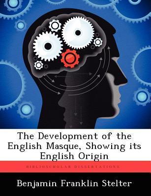 The Development of the English Masque Showing its English Origin