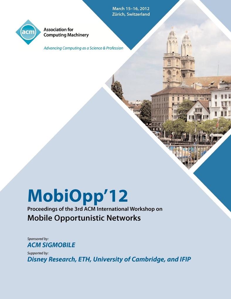 MobiOpp 12 Proceedings of the 3rd ACM International Workshop on Mobile Opportunistic Networks