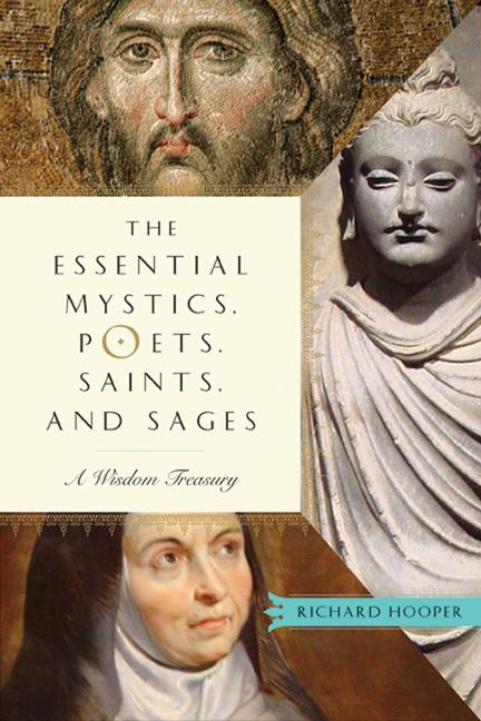 The Essential Mystics Poets Saints and Sages
