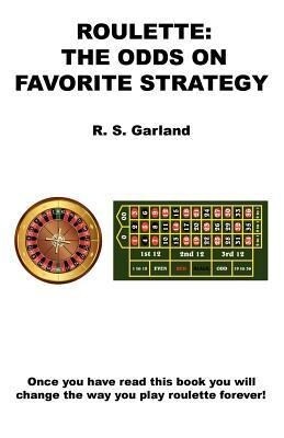 Roulette: The Odds on Favorite Strategy