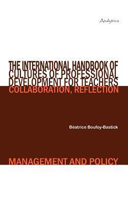 The International Handbook of Cultures of Professional Development for Teachers: Comparative International Issues in Collaboration Reflection Manage