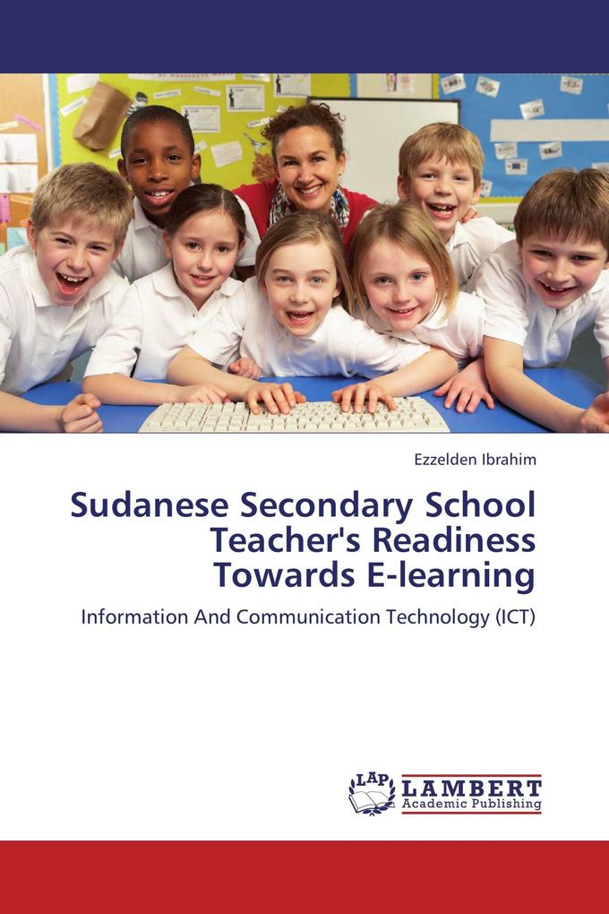 Sudanese Secondary School Teacher's Readiness Towards E-learning