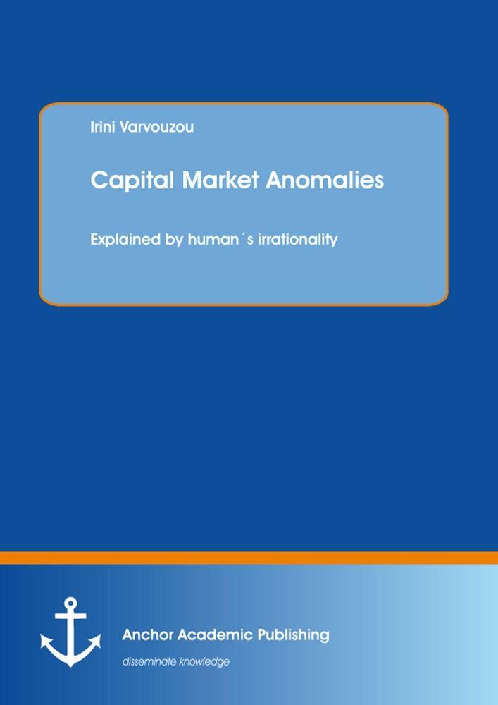Capital Market Anomalies: Explained by humans irrationality