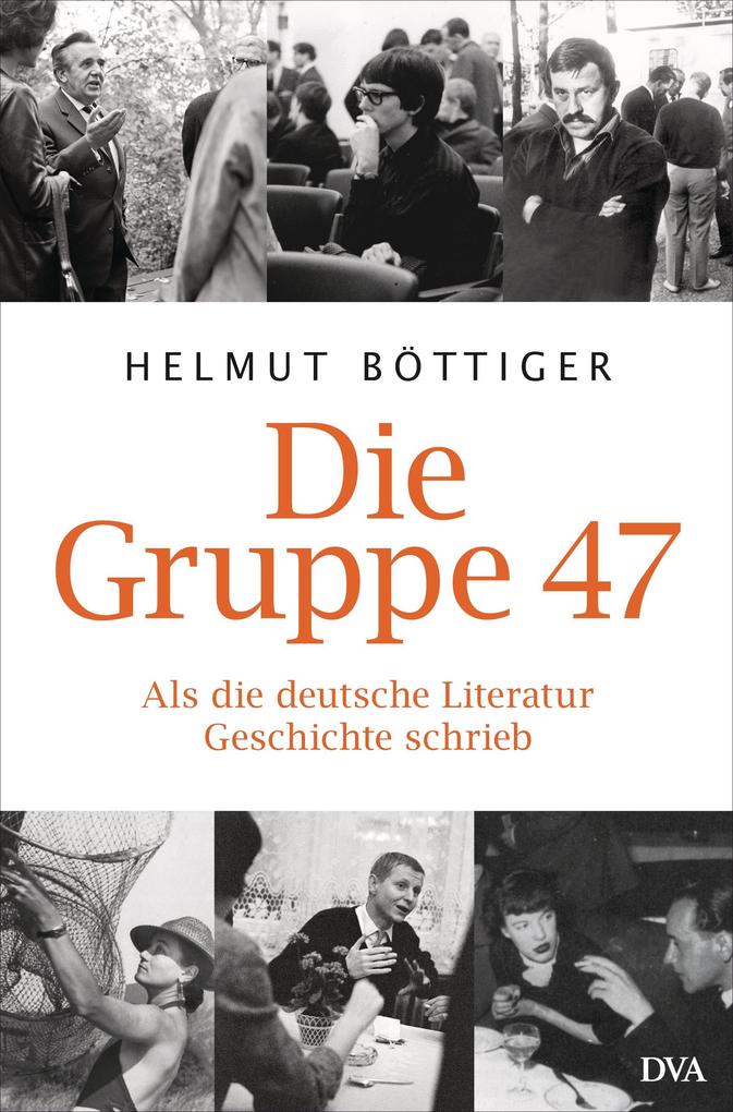 Die Gruppe 47 - Helmut Böttiger