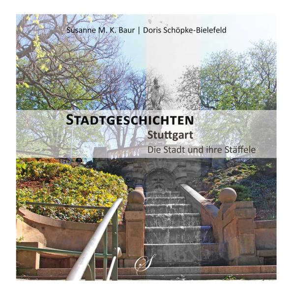 Stadtgeschichten Stuttgart - Die Stadt und ihre Stäffele