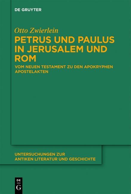 Petrus und Paulus in Jerusalem und Rom - Otto Zwierlein