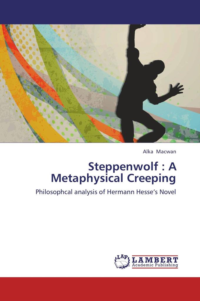 Steppenwolf : A Metaphysical Creeping