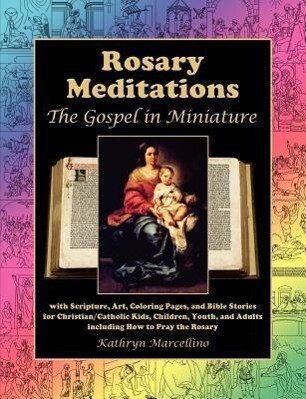 Rosary Meditations: The Gospel in Miniature with Scripture Art Coloring Pages and Bible Stories for Christian/Catholic Kids Children