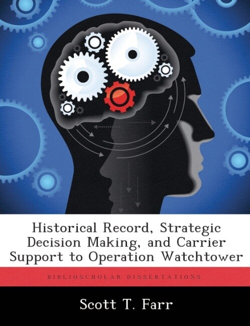 Historical Record Strategic Decision Making and Carrier Support to Operation Watchtower