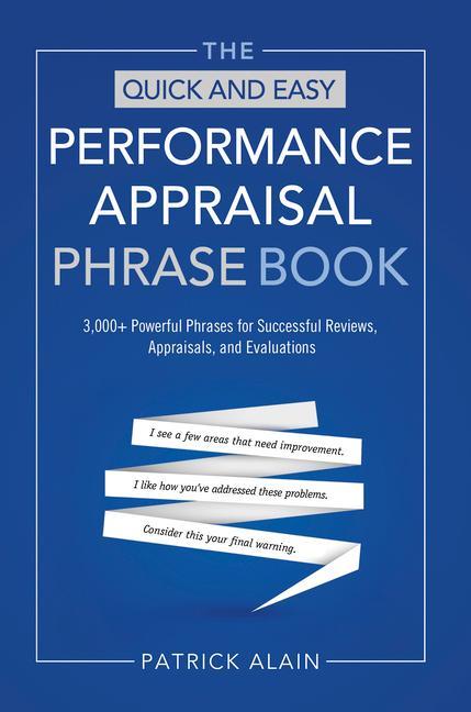 The Quick and Easy Performance Appraisal Phrase Book: 3000+ Powerful Phrases for Successful Reviews Appraisals and Evaluations