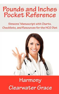 Pounds and Inches Pocket Reference: Simeons‘ Manuscript with Charts Checklists and Resources for the Hcg Diet