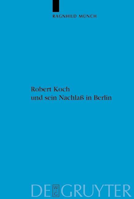 Robert Koch und sein Nachlaß in Berlin - Ragnhild Münch