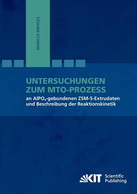Untersuchungen zum MTO-Prozess an AlPO4-gebundenen ZSM-5-Extrudaten und Beschreibung der Reaktionskinetik