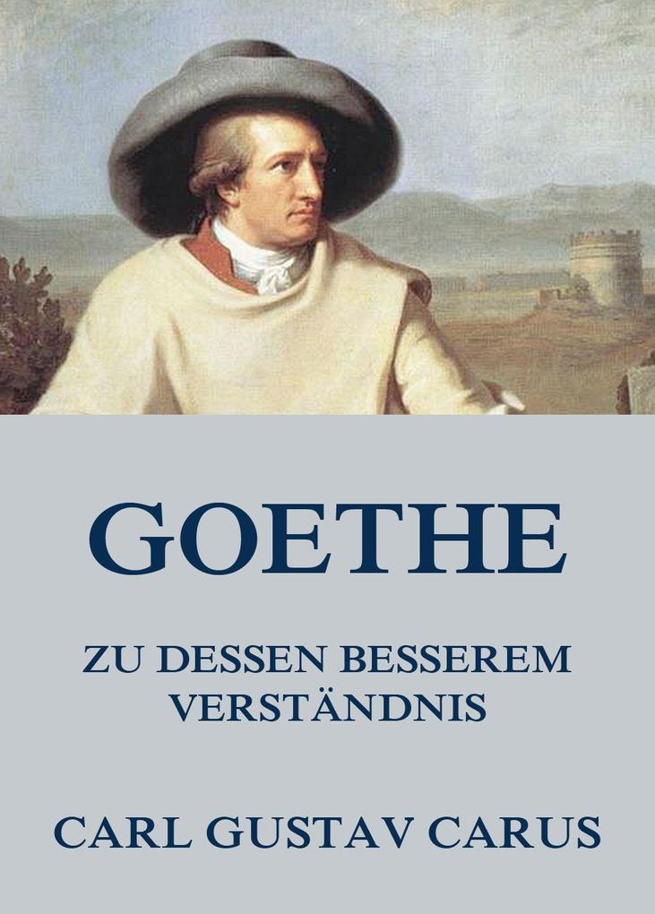 Goethe zu dessen besserem Verständnis