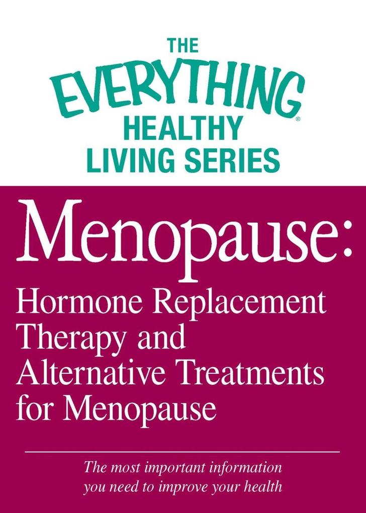 Menopause: Hormone Replacement Therapy and Alternative Treatments for Menopause