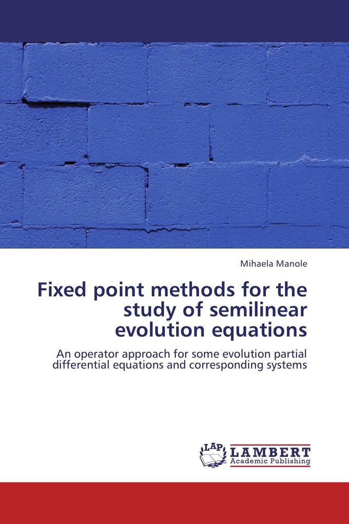 Fixed point methods for the study of semilinear evolution equations
